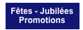 Fêtes - Jubilées
Promotions