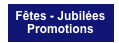 Fêtes - Jubilées
Promotions